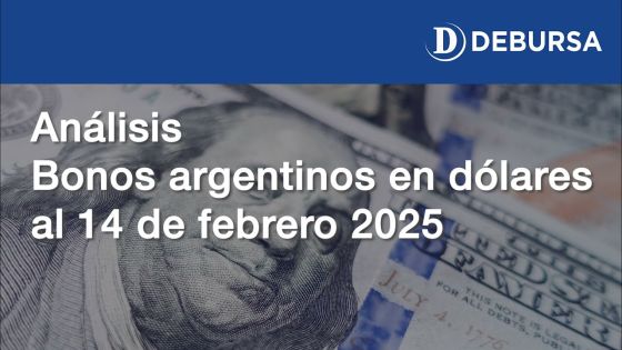 Análisis de los bonos argentinos en dólares al 14 de febrero 2025