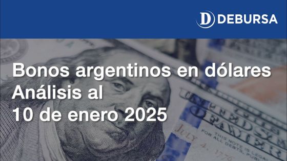 Análisis de los bonos argentinos en dólares al 10 de enero 2025