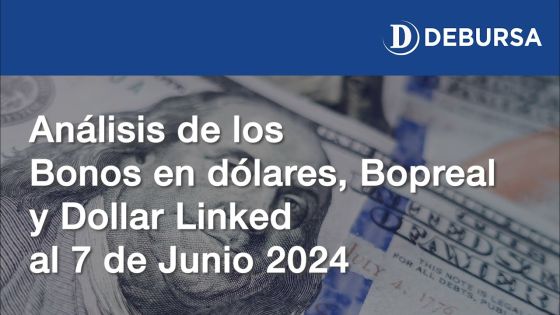 Análisis de los bonos denominados en dólares, Bopreal y Dollar Linked al 7 de junio 2024