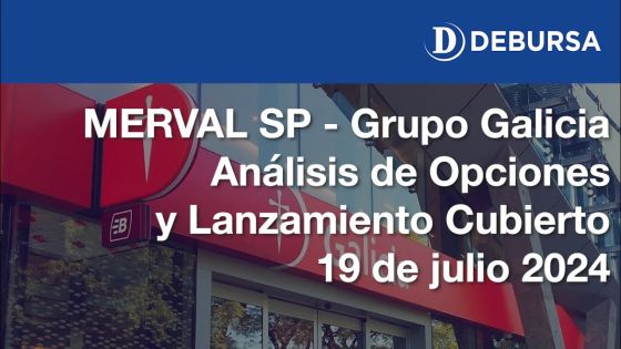 MERVAL SP - Grupo Galicia, análisis de Opciones y Lanzamiento Cubierto - 19 de julio 2024