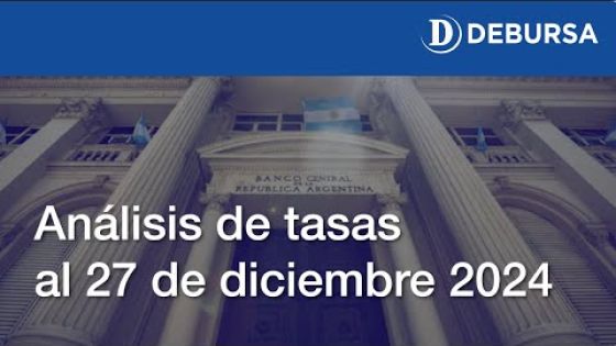 Analisis de tasas sobre el peso argentino al 27 de diciembre 2024