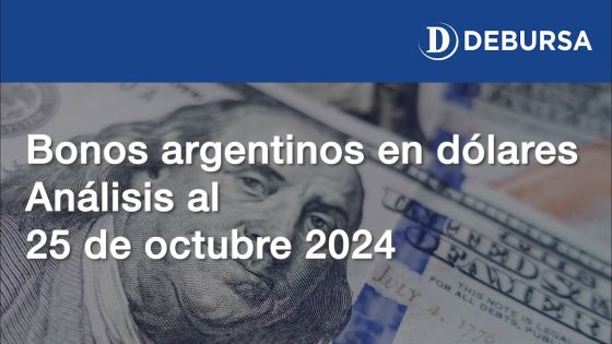 Análisis de los bonos argentinos en dólares al 25 de octubre 2024