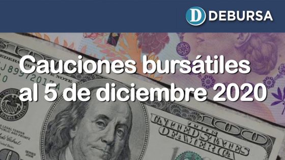 Cauciones bursátiles en pesos y dólares al 5 de diciembre 2020