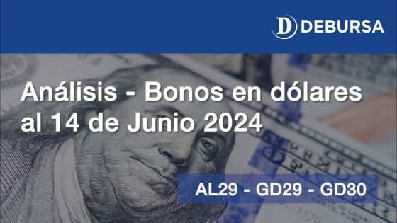 Análisis de los bonos argentinos en dólares (AL30, GD29 y GD30) al 14 de junio 2024