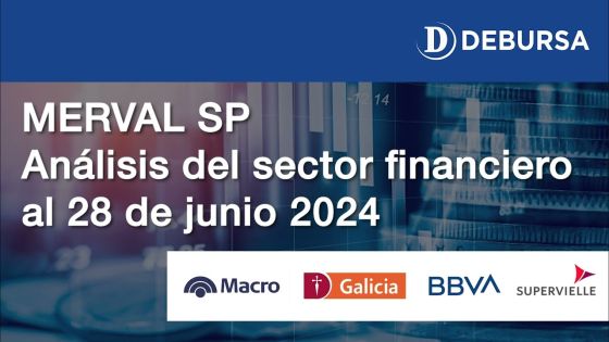 SP MERVAL - Análisis del sector financiero (bancos) al 28 de junio 2024